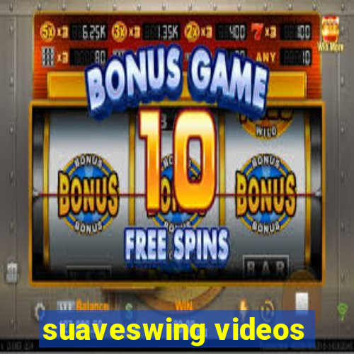suaveswing videos